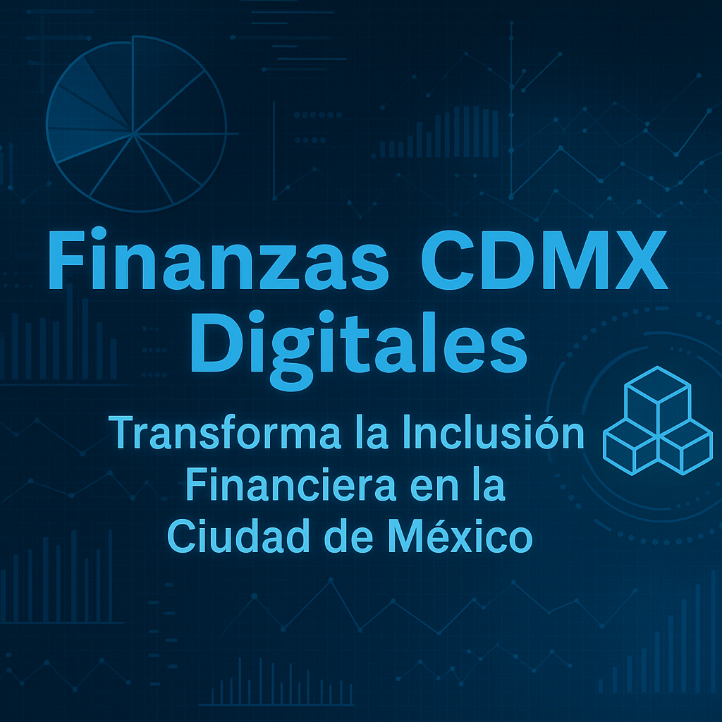 En este momento estás viendo Finanzas CDMX Digitales Transforma la Inclusión Financiera en la Ciudad de México